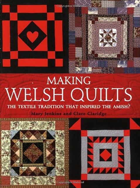Making Welsh Quilts - The Textile Tradition That Inspired the Amish?