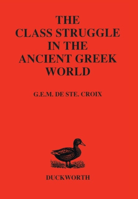 Class Struggle in the Ancient Greek World - From the Archaic Age to the Arab Conquests