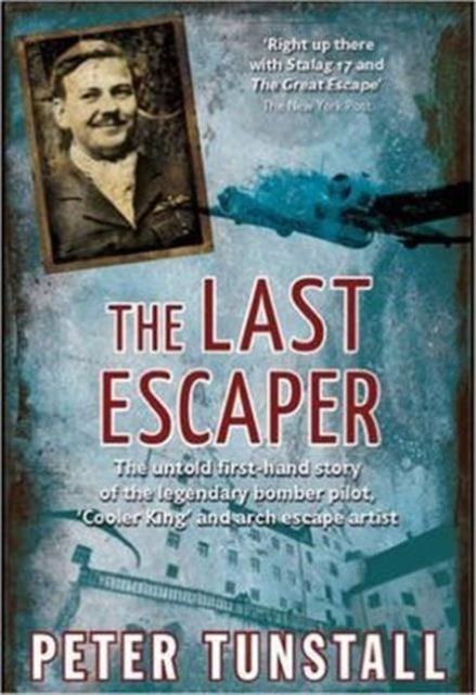 The Last Escaper - The Untold First-Hand Story of the Legendary World War II Bomber Pilot,"Cooler King"and Arch Escape Artist
