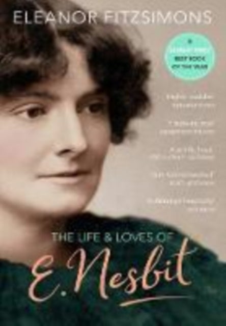 The Life and Loves of E. Nesbit: Author of The Railway Children - Author of The Railway Children
