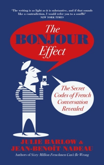 The Bonjour Effect - The Secret Codes of French Conversation Revealed