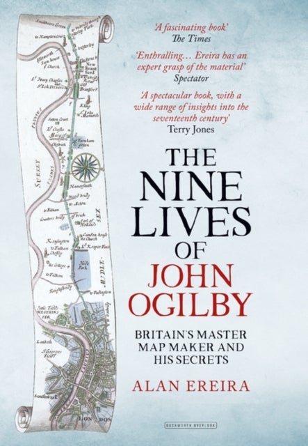 The Nine Lives of John Ogilby - Britain's Master Map Maker and His Secrets