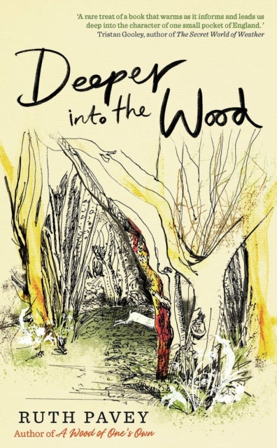 Deeper Into the Wood - a year in the life of an amateur naturalist, by the author of critically acclaimed 'A Wood of One's Own'