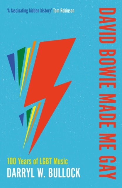 David Bowie Made Me Gay - 100 Years of LGBT Music
