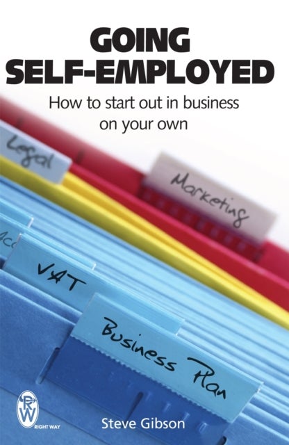Going Self-Employed - How to Start Out in Business on Your Own