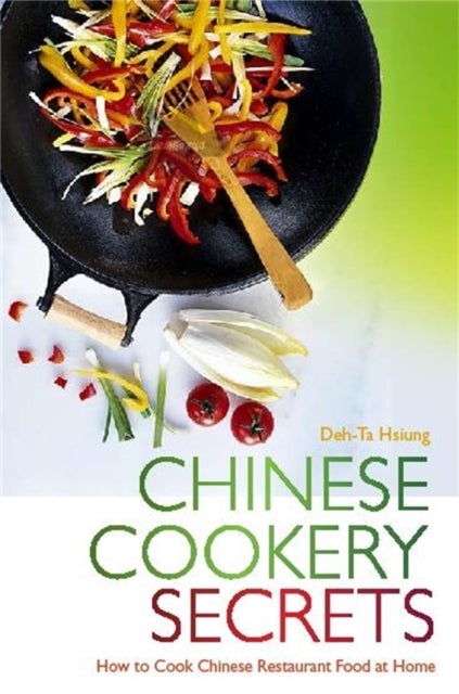 Chinese Cookery Secrets - How to Cook Chinese Restaurant Food at Home