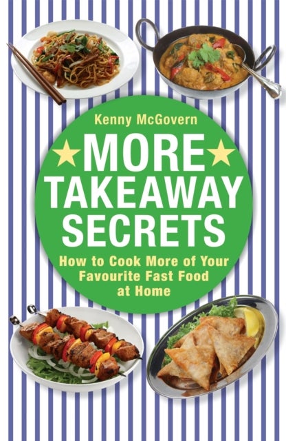 More Takeaway Secrets - How to Cook More of your Favourite Fast Food at Home