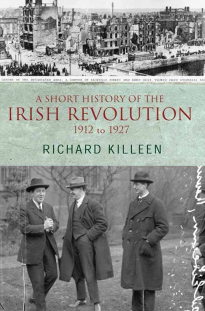A Short History of the Irish Revolution - 1912 -1927