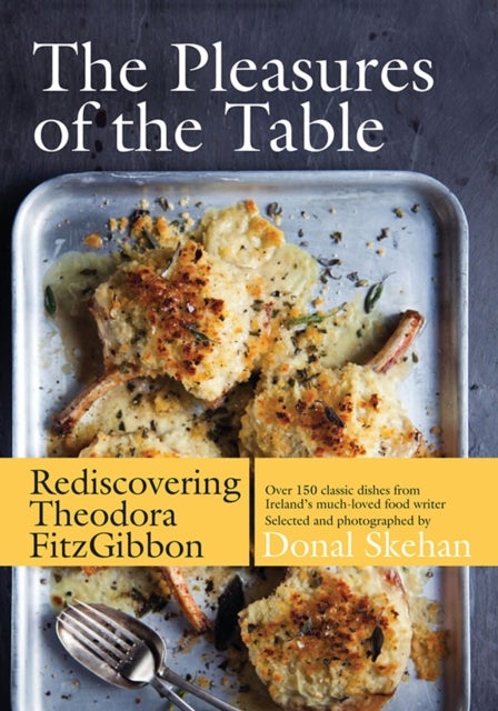 The Pleasures of the Table - Rediscovering Theodora FitzGibbon