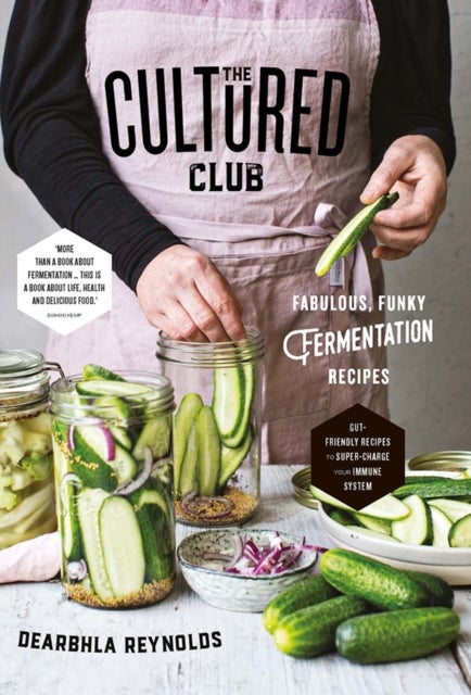 The Cultured Club - Fabulously Funky Fermentation Recipes