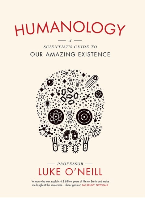 Humanology - A Scientist’s Guide to our Amazing Existence