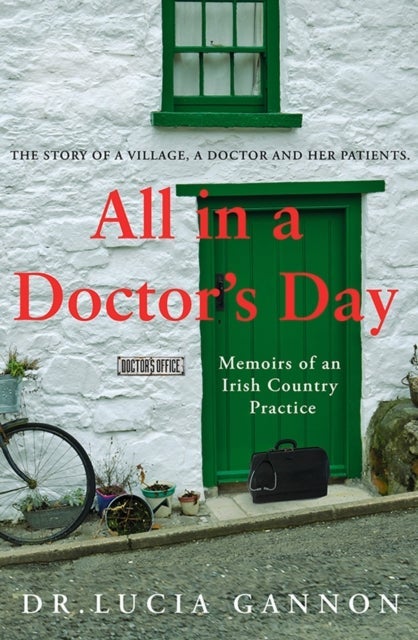 All in a Doctor¿s Day: Memoirs of an Irish Country Practice