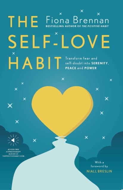 The Self-Love Habit - Transform fear and self-doubt into serenity, peace and power