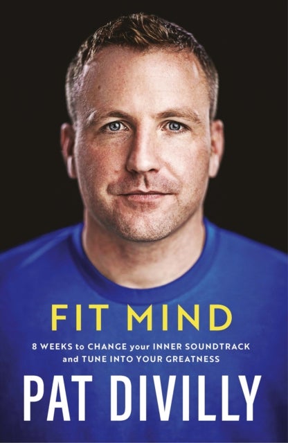 Fit Mind - 8 weeks to change your inner soundtrack and tune into your greatness