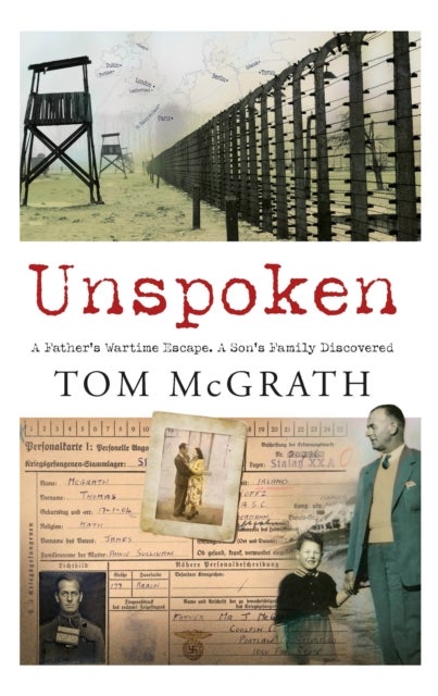 Unspoken - A Father’s Wartime Escape. A Son’s Family Discovered