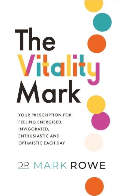 The Vitality Mark - Your prescription for feeling energised, invigorated, enthusiastic and optimistic each day