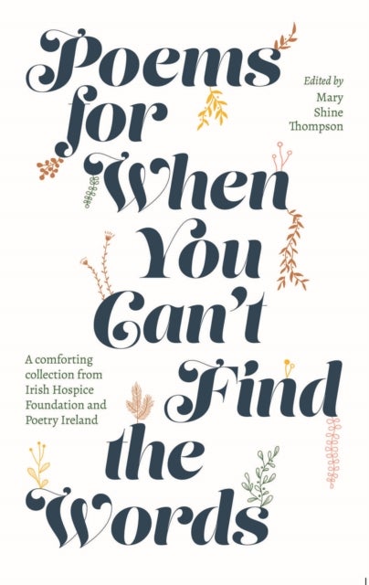 Poems for When You Can't Find the Words - A comforting collection from Irish Hospice Foundation