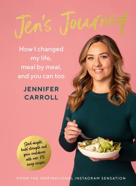 Jen's Journey - How I changed my life, meal by meal, and you can too