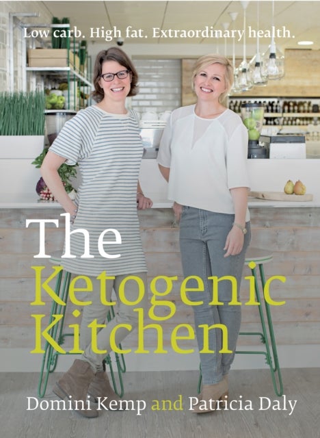 The Ketogenic Kitchen - Low Carb. High Fat. Extraordinary Health