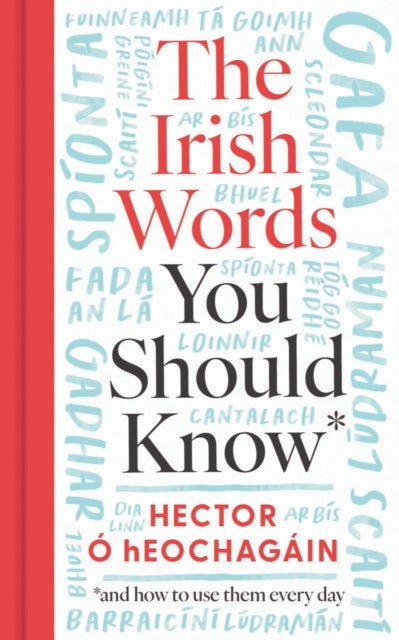 The Irish Words You Should Know - and how to use them every day