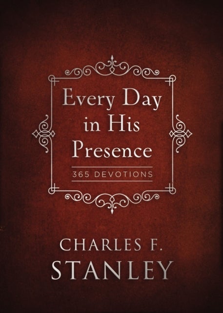 Every Day in His Presence - A Daily Devotional for Finding Peace and Purpose (365 Devotions - Inspiration for Every Day of the Year)