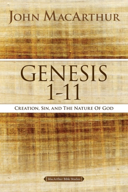 Genesis 1 to 11 - Creation, Sin, and the Nature of God