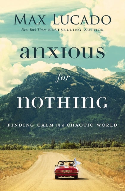 Anxious for Nothing - Finding Calm in a Chaotic World