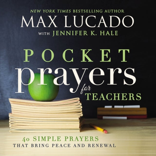 Pocket Prayers for Teachers - 40 Simple Prayers That Bring Peace and Renewal (The Perfect Appreciation Gift or Encouraging Present for the Teacher or Educator in Your Life)