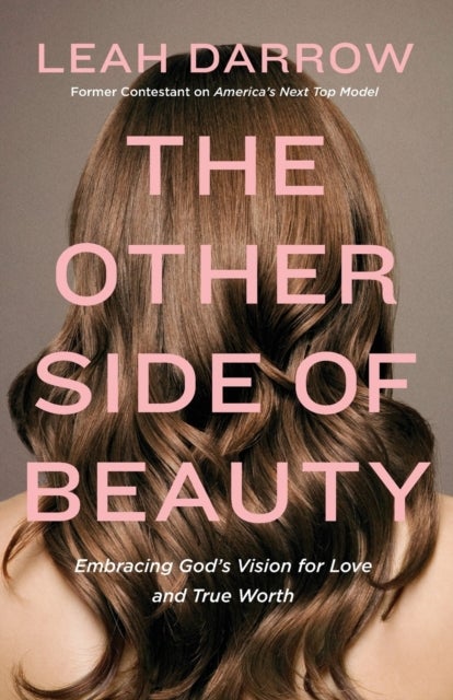 The Other Side of Beauty - Embracing God's Vision for Love and True Worth