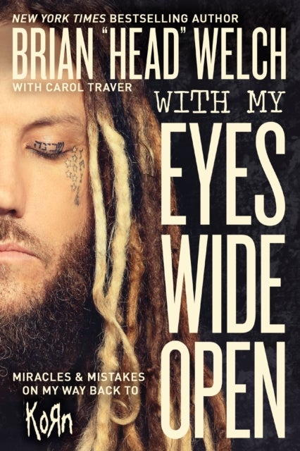 With My Eyes Wide Open - Miracles and Mistakes on My Way Back to KoRn