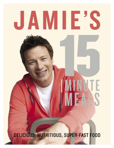 Jamie's 15-Minute Meals - delicious, nutritious, super-fast food