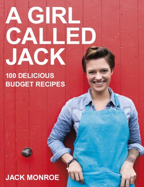 A Girl Called Jack - 100 delicious budget recipes