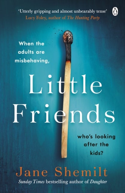 Little Friends - An utterly gripping and shocking new psychological suspense from the bestselling author of DAUGHTER