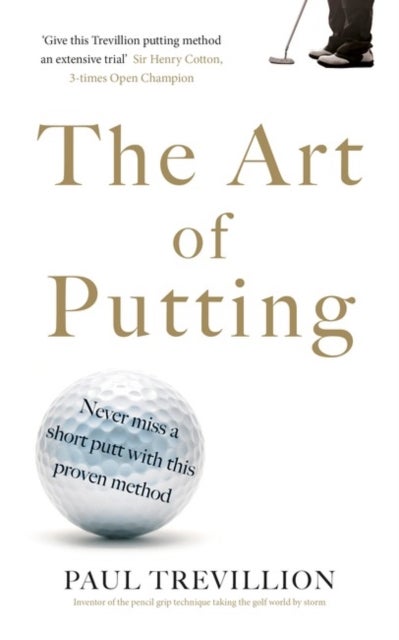The Art of Putting - Trevillion's Method of Perfect Putting