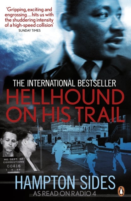 Hellhound on his Trail - The Stalking of Martin Luther King, Jr. and the International Hunt for His Assassin