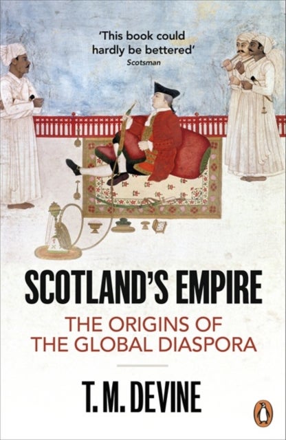 Scotland's Empire - The Origins of the Global Diaspora