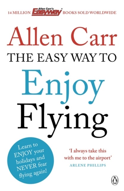The Easy Way to Enjoy Flying - The life-changing guide to cure your fear of flying once and for all