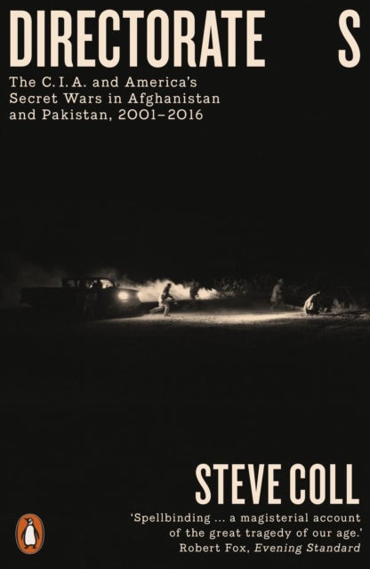Directorate S - The C.I.A. and America's Secret Wars in Afghanistan and Pakistan, 2001–2016