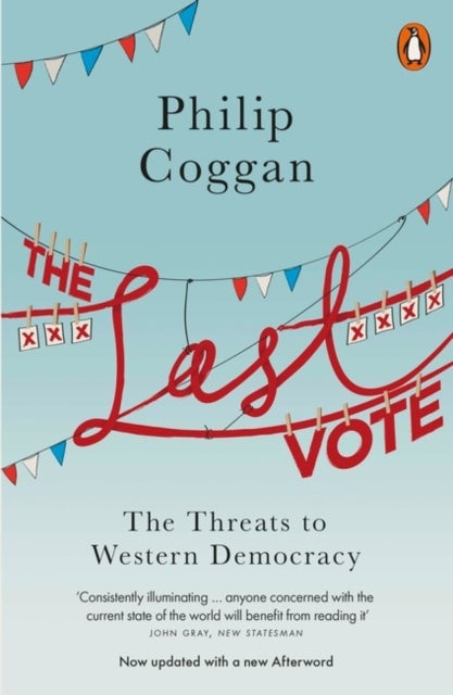 The Last Vote - The Threats to Western Democracy
