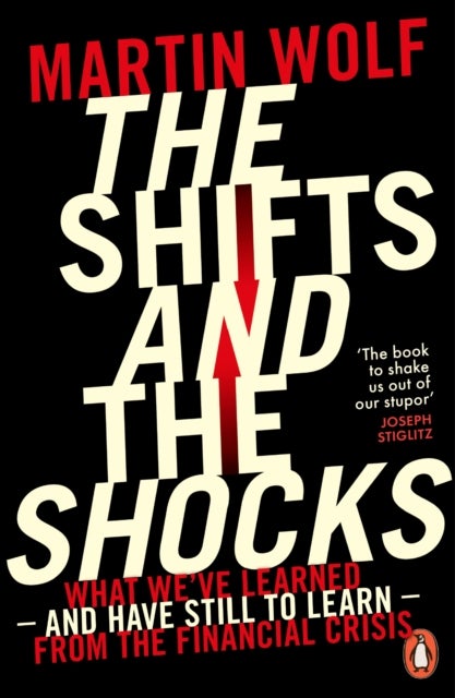 The Shifts and the Shocks - What we've learned – and have still to learn – from the financial crisis