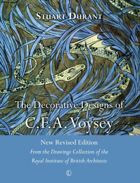 The Decorative Designs of C.F.A. Voysey - New Revised Edition: From the Drawings Collection of the Royal Institute of British Architects