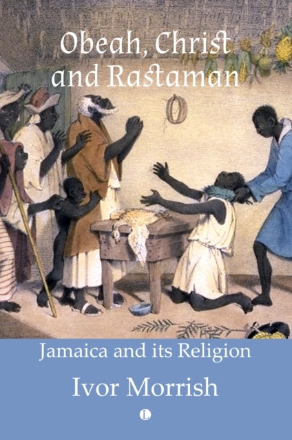 Obeah, Christ and Rastaman - Jamaica and its Religion