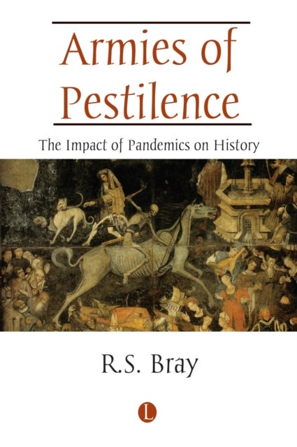 Armies of Pestilence - The Impact of Pandemics on History