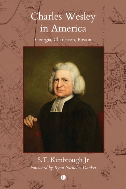Charles Wesley in America - Georgia, Charleston, Boston