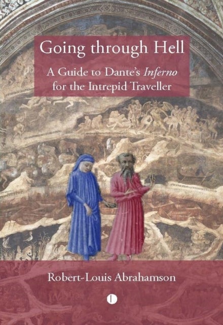 Going through Hell - A Guide to Dante's Inferno for the Intrepid Traveller