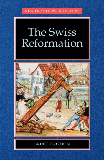 The Swiss Reformation - The Swiss Reformation