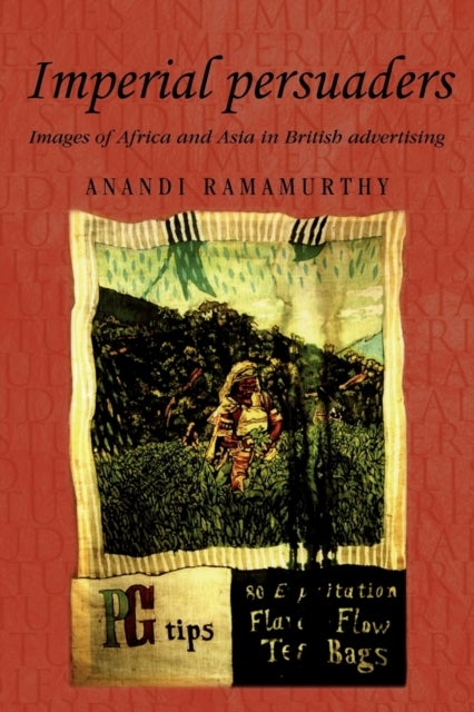 Imperial persuaders - Images of Africa and Asia in British advertising