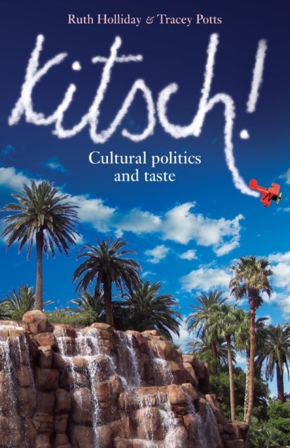 Kitsch! - Cultural Politics and Taste