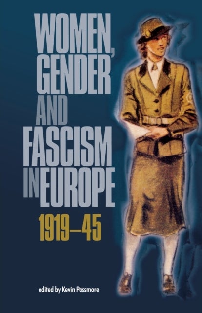 Women, Gender and Fascism in Europe, 1919–45