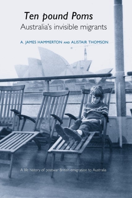 ¿Ten Pound Poms¿ - A Life History of British Postwar Emigration to Australia